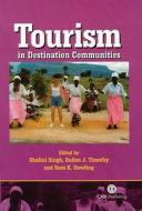 Tourism In Destination Communities di Shalini Singh, Ross K. Dowling, Dallen J. Timothy edito da Cabi Publishing