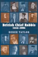 British Chief Rabbis: 1664-2006 di Derek Taylor edito da Vallentine Mitchell