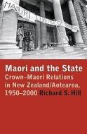 Maori and the State di Richard S. Hill edito da Victoria University Press