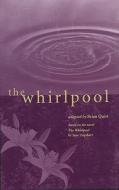 The Whirlpool di Jane Urquhart, Brian Quirt edito da THEATRE COMMUNICATIONS GROUP