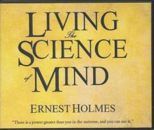 Living The Science Of Mind di Ernest Holmes edito da Devorss & Co ,u.s.