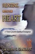 Hunting with the Heart di Graham S. Saayman edito da Kima Global Publishers