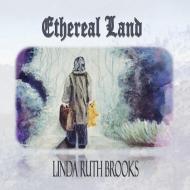 Ethereal Land di Linda Ruth Brooks edito da Linda Ruth Brooks