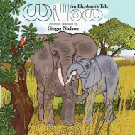 Willow, an Elephant's Tale di Ginger Nielson edito da 4RV PUB LLC