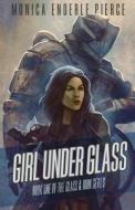 Girl Under Glass di Monica Enderle Pierce edito da Stalking Fiction