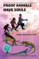 Proof Animals Have Souls di Jackie Jones-Hunt edito da House of Light Publishers Limited