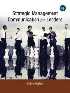 Strategic Management Communication for Leaders di Robyn Walker edito da wessex, inc.