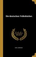 Die deutschen Volksbücher. di Karl Simrock edito da WENTWORTH PR
