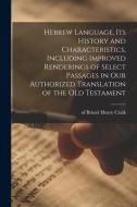 HEBREW LANGUAGE, ITS HISTORY AND CHARACT di HENRY CRAIK edito da LIGHTNING SOURCE UK LTD