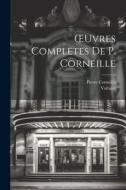 OEuvres Completes De P. Corneille di Voltaire, Pierre Corneille edito da Creative Media Partners, LLC