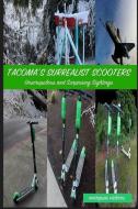 Tacoma's Surrealist Scooters: Unscrupulous and Surprising Sightings di Marques Vickers edito da INDEPENDENTLY PUBLISHED