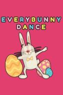 Everybunny Dance: Funny Easter Gift Blank Lined Notebook Journal di Kingbob Gifter edito da INDEPENDENTLY PUBLISHED