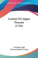 Lezioni Di Lingua Toscana (1729) di Girolamo Gigli edito da Kessinger Publishing Co