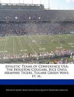 Athletic Teams of Conference USA: The Houston Cougars, Rice Owls, Memphis Tigers, Tulane Green Wave, Et. Al. di Jenny Reese edito da WILL WRITE FOR FOOD BOOKS