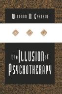 The Illusion of Psychotherapy di William Epstein edito da Taylor & Francis Ltd