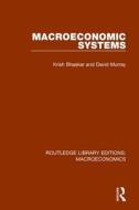 Macroeconomic Systems di Krish Bhaskar, David F. Murray edito da Taylor & Francis Ltd