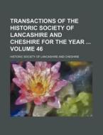 Transactions of the Historic Society of Lancashire and Cheshire for the Year Volume 46 di Historic Society of Cheshire edito da Rarebooksclub.com