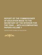 Report Of The Commissioner Of Education di United States Bureau of Education edito da Rarebooksclub.com