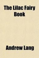 The Lilac Fairy Book di Andrew Lang edito da General Books