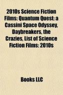 Quantum Quest: A Cassini Space Odyssey, Daybreakers, The Crazies di Source Wikipedia edito da General Books Llc