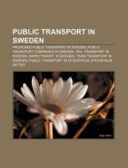 Public Transport In Sweden: Public Trans di Books Llc edito da Books LLC, Wiki Series
