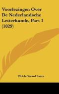 Voorlezingen Over de Nederlandsche Letterkunde, Part 1 (1829) di Ulrich Gerard Lauts edito da Kessinger Publishing