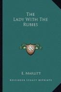 The Lady with the Rubies di E. Marlitt edito da Kessinger Publishing