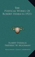 The Poetical Works of Robert Herrick (1921) di Robert Herrick edito da Kessinger Publishing
