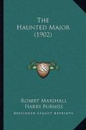 The Haunted Major (1902) the Haunted Major (1902) di Robert Marshall edito da Kessinger Publishing