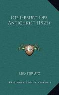 Die Geburt Des Antichrist (1921) di Leo Perutz edito da Kessinger Publishing