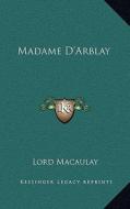 Madame D'Arblay di Lord Macaulay edito da Kessinger Publishing