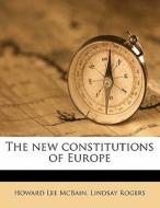 The New Constitutions Of Europe di Howard Lee McBain, Lindsay Rogers edito da Nabu Press