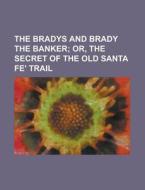 The Bradys and Brady the Banker di Anonymous edito da Rarebooksclub.com
