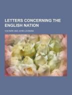 Letters Concerning The English Nation di Voltaire edito da Theclassics.us