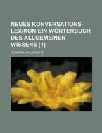 Neues Konversations-lexikon Ein Worterbuch Des Allgemeinen Wissens (1 ) di Hermann Julius Meyer edito da Rarebooksclub.com