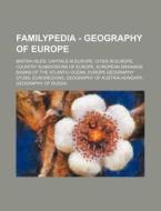 Familypedia - Geography Of Europe: British Isles, Capitals In Europe, Cities In Europe, Country Subdivisions Of Europe, European Drainage Basins Of Th di Source Wikia edito da Books Llc, Wiki Series