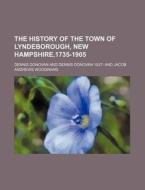 The History Of The Town Of Lyndeborough, di Dennis Donovan edito da General Books