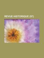 Revue Historique (97) di Livres Groupe edito da General Books Llc