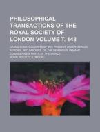 Philosophical Transactions of the Royal Society of London; Giving Some Accounts of the Present Undertakings, Studies, and Labours, of the Ingenious, I di Royal Society edito da Rarebooksclub.com