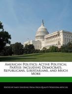 American Politics: Active Political Part di Emily Gooding edito da Lightning Source Uk Ltd