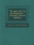 The Gun and Its Development di W. W. Greener edito da Nabu Press