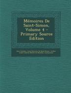 Memoires de Saint-Simon, Volume 4 di Leon Lecestre, Louis Rouvroy De Saint-Simon, Arthur Andre Gabriel Mich De Boislisle edito da Nabu Press