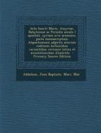 ACTA Sancti Maris, Assyriae, Babyloniae AC Persidis Seculo I Apostoli, Syriace Sive Aramaice, Juxta Manuscriptum Alqoschianum Adjectis Aliorum Codicum di Abbeloos Jean Baptiste, Mari Mar edito da Nabu Press