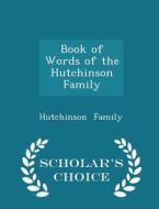 Book Of Words Of The Hutchinson Family - Scholar's Choice Edition di Hutchinson Family edito da Scholar's Choice