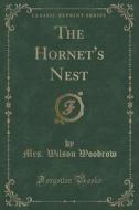The Hornet\'s Nest (classic Reprint) di Mrs Wilson Woodrow edito da Forgotten Books