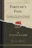 Fortune's Fool di Frederick Reynolds edito da Forgotten Books