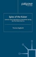 Spies of the Kaiser di Thomas Boghardt edito da Palgrave Macmillan