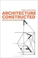 Architecture Constructed di Mark Jarzombek edito da Bloomsbury Publishing PLC
