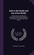 Aids To The Study And Use Of Law Books di Frederick C B 1875 Hicks edito da Palala Press