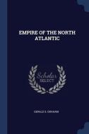 Empire of the North Atlantic di Gerald S. Graham edito da CHIZINE PUBN
